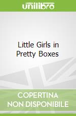 Little Girls in Pretty Boxes