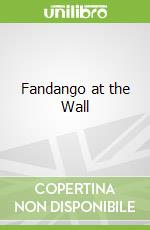 Fandango at the Wall