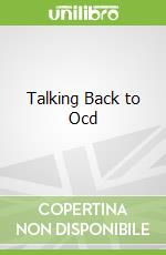 Talking Back to Ocd
