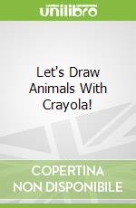 Let's Draw Animals With Crayola!