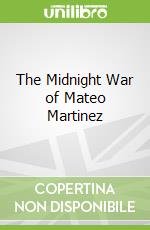 The Midnight War of Mateo Martinez