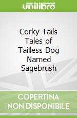 Corky Tails Tales of Tailless Dog Named Sagebrush