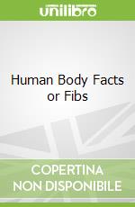Human Body Facts or Fibs