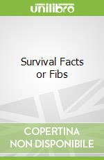 Survival Facts or Fibs