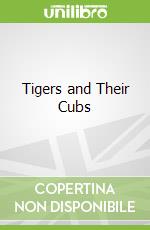 Tigers and Their Cubs
