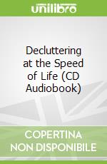 Decluttering at the Speed of Life (CD Audiobook)