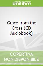 Grace from the Cross (CD Audiobook)