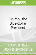 Trump, the Blue-Collar President libro str