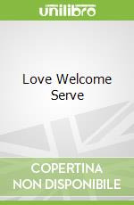 Love Welcome Serve libro str