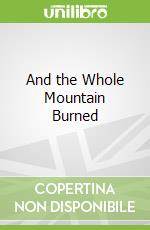And the Whole Mountain Burned libro str