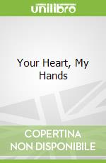 Your Heart, My Hands libro str