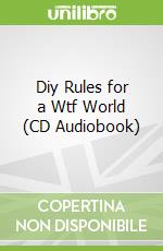 Diy Rules for a Wtf World (CD Audiobook)