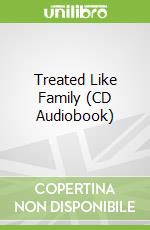 Treated Like Family (CD Audiobook)