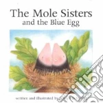 The Mole Sisters and the Blue Egg