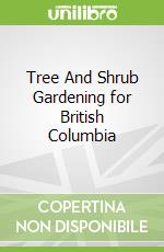 Tree And Shrub Gardening for British Columbia