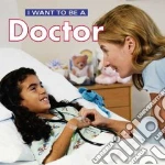 I Want to Be a Doctor