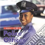 I Want to Be a Police Officer