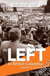 The Left in British Columbia libro in lingua di Hak Gordon