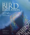 The Atlas of Bird Migration libro str