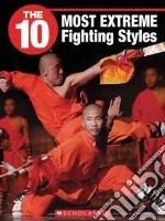 The 10 Most Extreme Fighting Styles