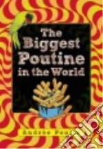 The Biggest Poutine in the World