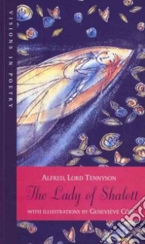 The Lady of Shalott libro in lingua di Tennyson Alfred Tennyson Baron, Cote Genevieve (ILT)