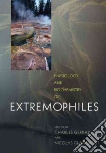 Physiology and Biochemistry of Extremophiles libro in lingua di Gerday Charles (EDT), Glansdorff Nicolas (EDT)