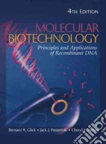 Molecular Biotechnology libro in lingua di Glick Bernard R., Pasternak Jack J., Patten Cheryl L.
