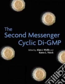 The Second Messenger Cyclic Di-GMP libro in lingua di Wolfe Alan J. (EDT), Visick Karen L. (EDT)