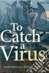 To Catch a Virus libro str