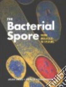 The Bacterial Spore libro in lingua di Driks Adam (EDT), Eichenberger Patrick (EDT)