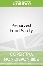 Preharvest Food Safety
