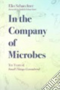 In the Company of Microbes libro in lingua di Schaechter Elio, Schaechter Judith (ILT)