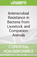 Antimicrobial Resistance in Bacteria from Livestock and Companion Animals libro str