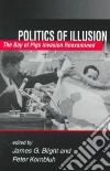 Politics of Illusion libro str