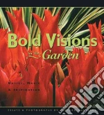 Bold Visions for the Garden