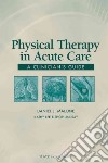 Physical Therapy in Acute Care libro str