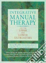 Integrative Manual Therapy for the Upper and Lower Extremities