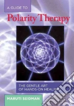 A Guide to Polarity Therapy