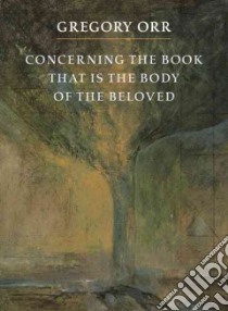 Concerning the Book That Is the Body of the Beloved libro in lingua di Orr Gregory