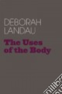 The Uses of the Body libro in lingua di Landau Deborah