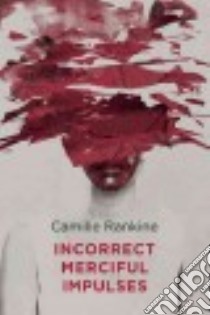 Incorrect Merciful Impulses libro in lingua di Rankine Camille