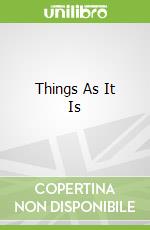 Things As It Is