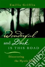 Wonderful and Dark Is This Road