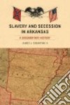 Slavery and Secession in Arkansas libro str
