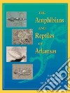 The Amphibians and Reptiles of Arkansas libro str