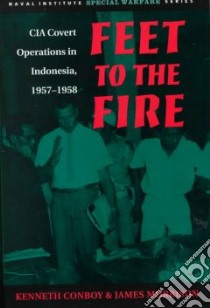 Feet to the Fire libro in lingua di Conboy Kenneth, Morrison James