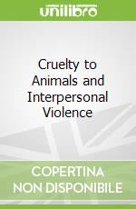 Cruelty to Animals and Interpersonal Violence