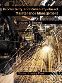 Productivity and Reliability-based Maintenance Management libro in lingua di Stephens Matthew P.