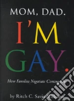 Mom, Dad I'm Gay